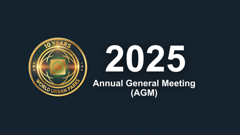 Join Us for the World Urban Parks 2025 Annual General Meeting Join Us for the World Urban Parks 2025 Annual General Meeting