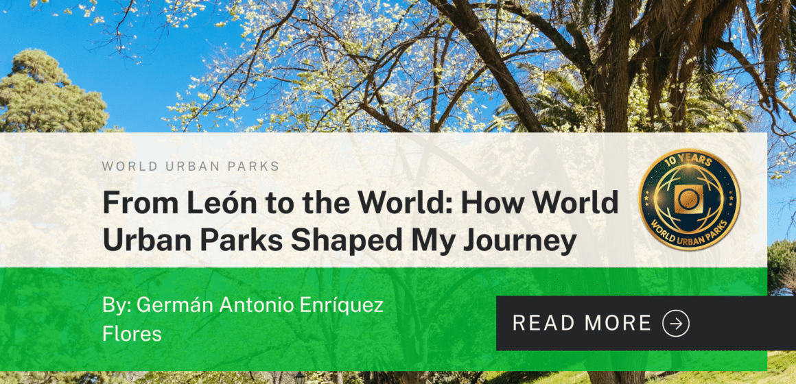 From León to the World: How World Urban Parks Shaped My Journey