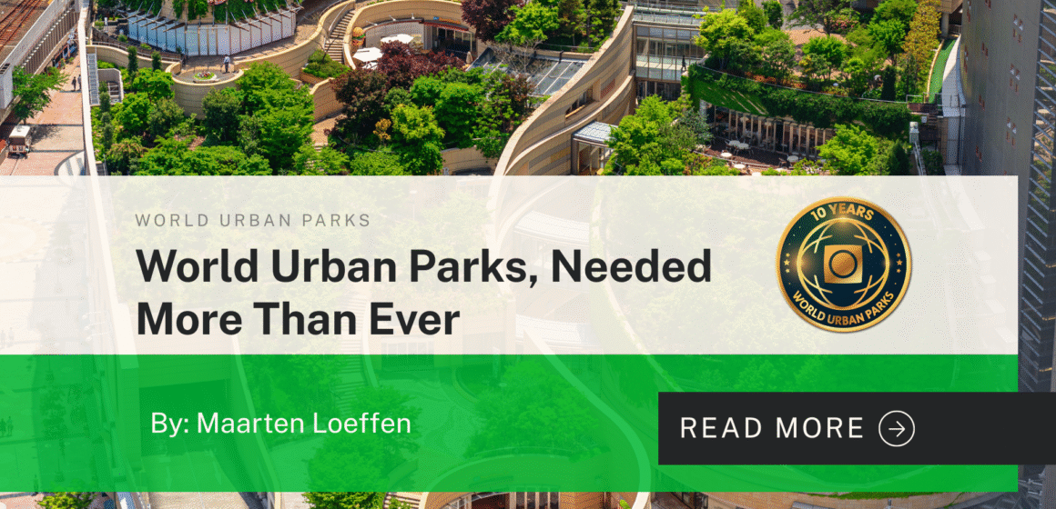 World Urban Parks, Needed More Than Ever