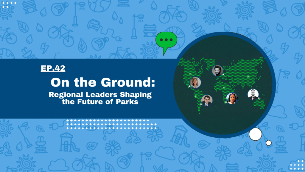 On the Ground: Regional Leaders Shaping the Future of Parks