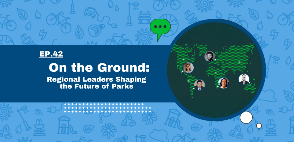 On the Ground: Regional Leaders Shaping the Future of Parks
