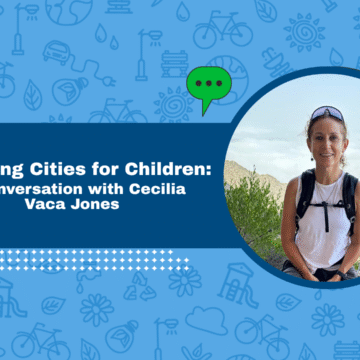 Designing Cities for Children: A Conversation with Cecilia Vaca Jones