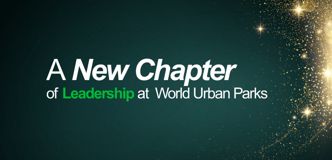 A New Chapter of Leadership at World Urban Parks