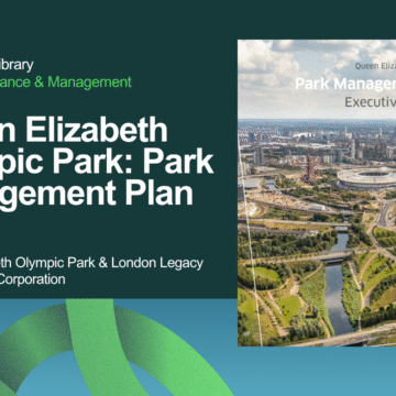 Queen Elizabeth Olympic Park: Park Management Plan – Executive Summary
