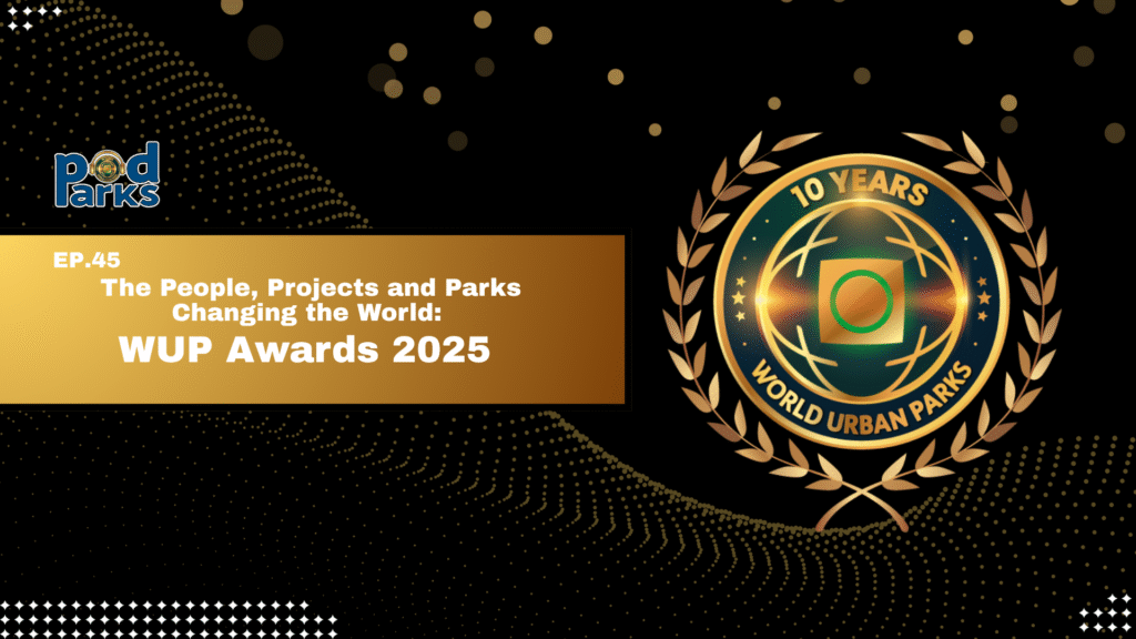 The People, Projects and Parks Changing the World: WUP Awards 2025 