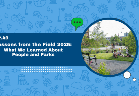 Lessons from the Field 2025: What We Learned About People and Parks