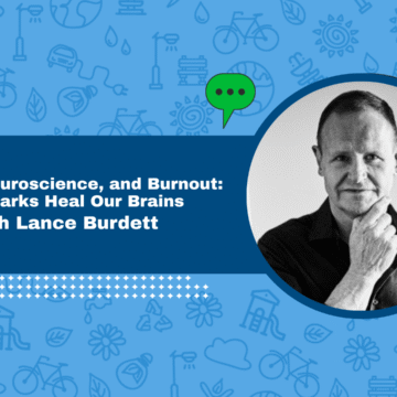 Nature, Neuroscience, and Burnout: How Parks Heal Our Brains with Lance Burdett