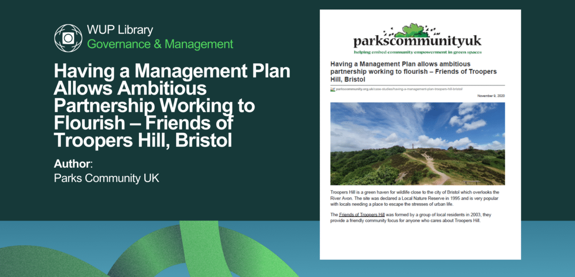Having a Management Plan Allows Ambitious Partnership Working to Flourish – Friends of Troopers Hill, Bristol