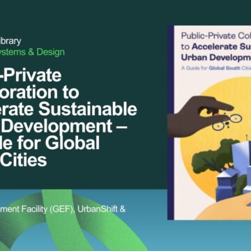 Public-Private Collaboration to Accelerate Sustainable Urban Development – A Guide for Global South Cities