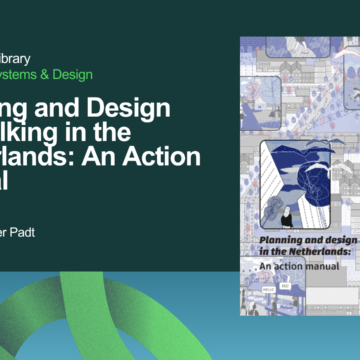 Planning and Design for Walking in the Netherlands: An Action Manual