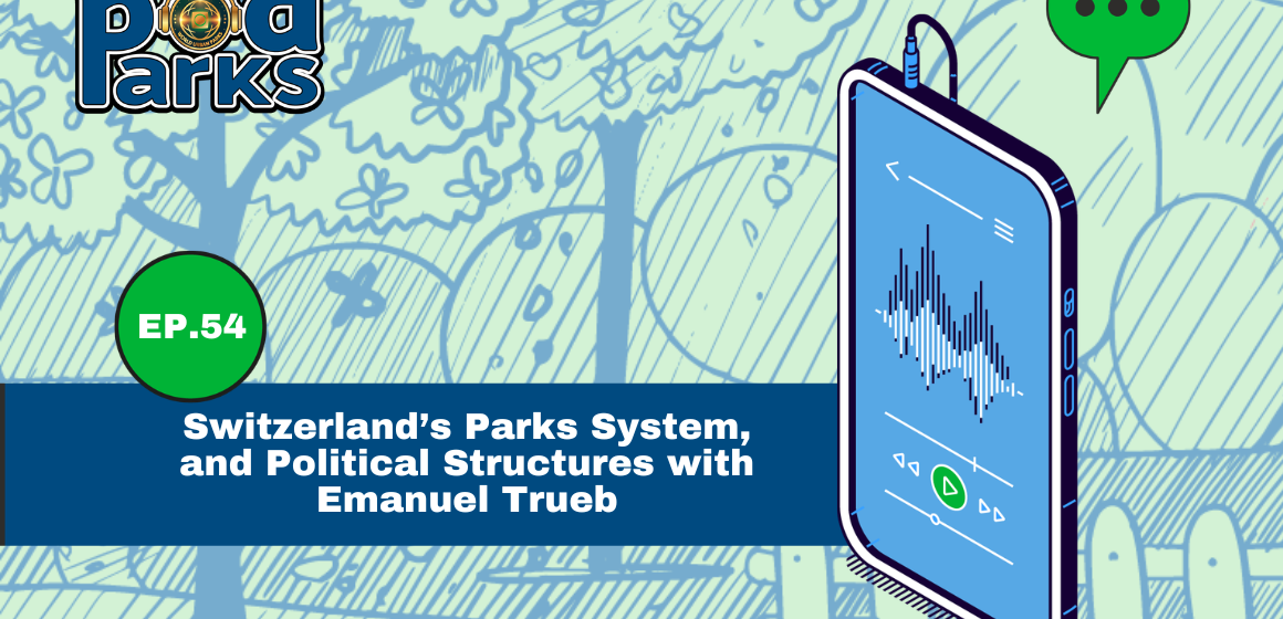Switzerland’s Parks System, Political Structures, and the Evolution of World Urban Parks, with Emanuel Trueb Switzerland’s Parks System, Political Structures, and the Evolution of World Urban Parks, with Emanuel Trueb