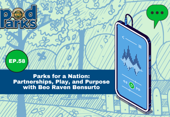 Parks for a Nation: Partnerships, Play, and Purpose with Beo Raven Bensurto
